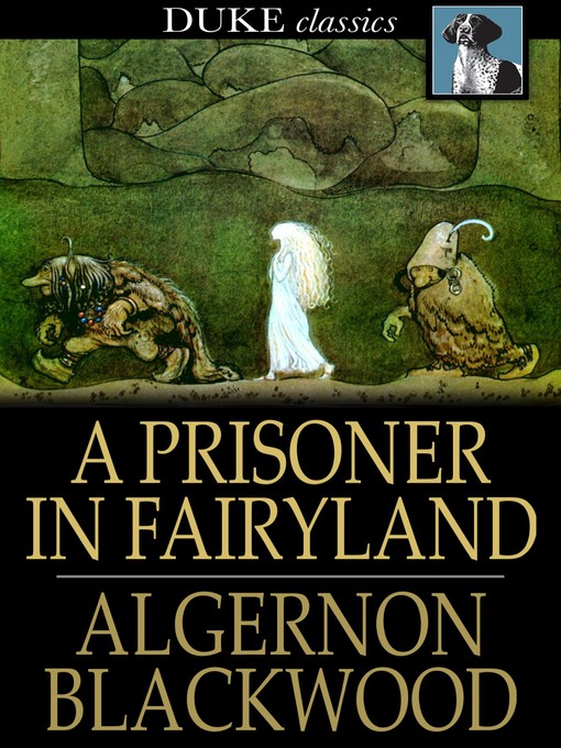 Title details for A Prisoner in Fairyland by Algernon Blackwood - Available